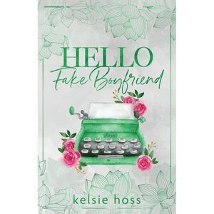 Hello Fake Boyfriend -- Kelsie Hoss